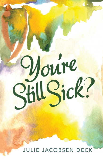 You’re Still Sick?