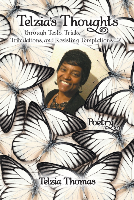 Telzia’s Thoughts through Tests, Trials, Tribulations, and Resisting Temptations