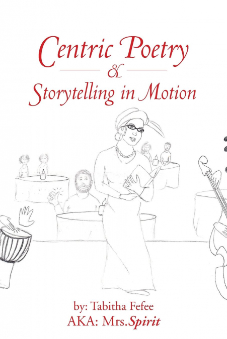 Centric Poetry & Storytelling in Motion