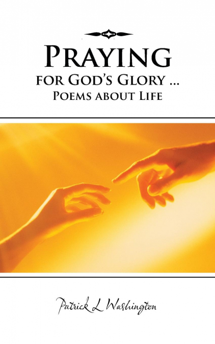 Praying for God’s Glory ... Poems about Life