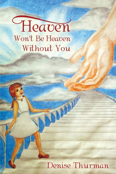 Heaven Won’t Be Heaven Without You