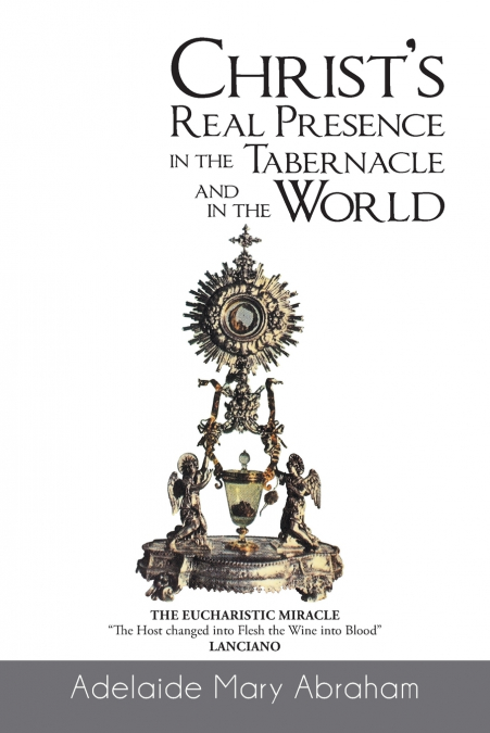 CHRIST’s REAL PRESENCE IN THE TABERNACLE and in the WORLD