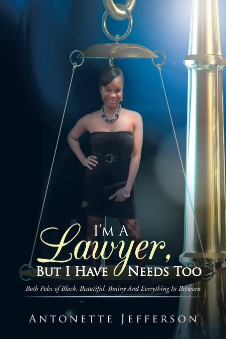 I’m A Lawyer, But I Have Needs Too