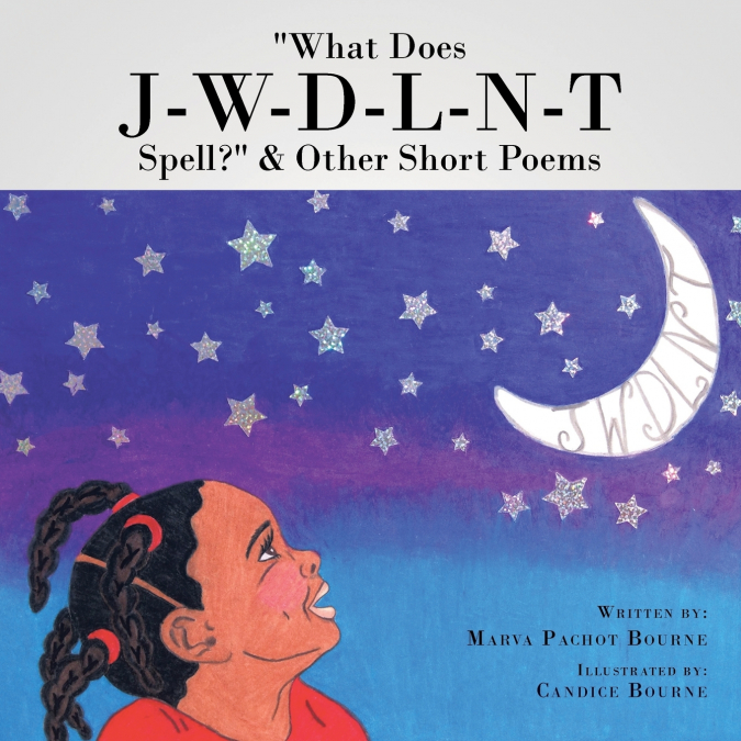 'What Does J-W-D-L-N-T Spell?' & Other Short Poems