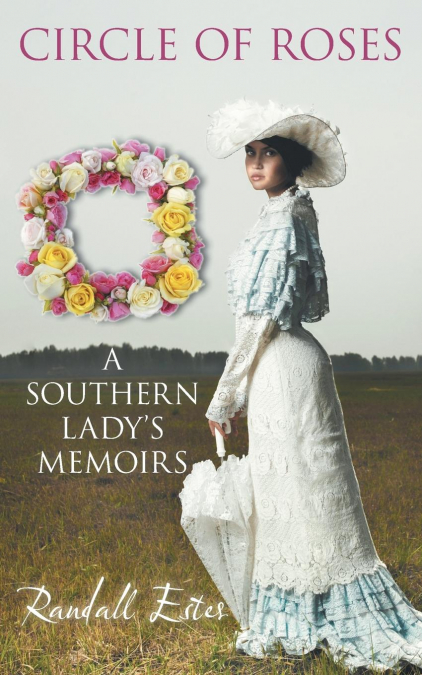 Circle of Roses, a Southern Lady’s Memoirs