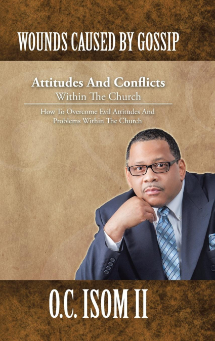 Wounds Caused by Gossip Attitudes and Conflicts Within the Church