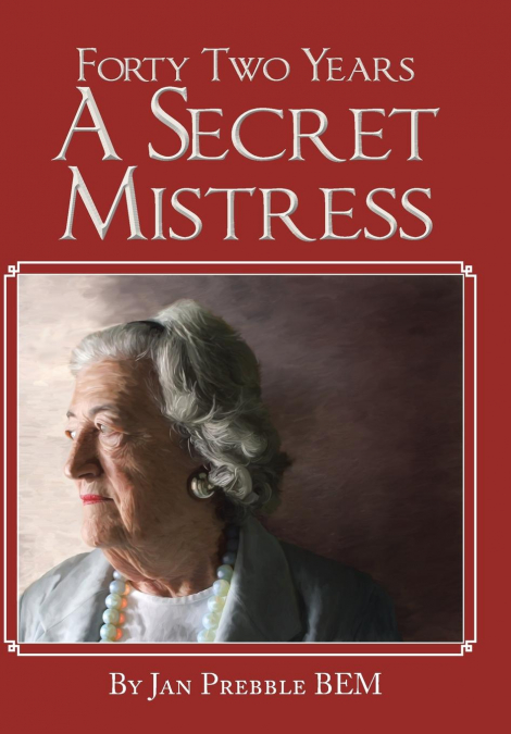 Forty Two Years a Secret Mistress