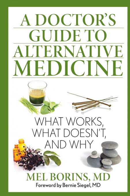 A Doctor’s Guide to Alternative Medicine