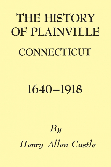 The History of Plainville Connecticut, 1640-1918