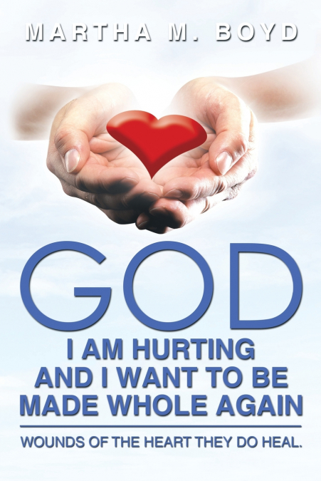 God I Am Hurting and I Want to Be Made Whole Again