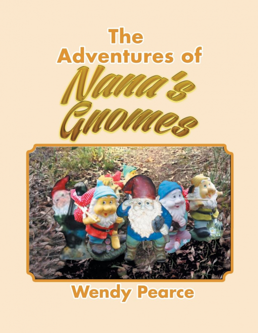 The Adventures of Nana’s Gnomes