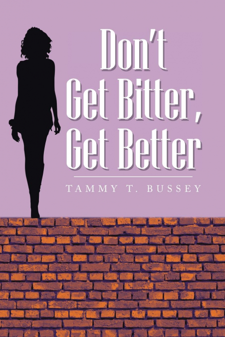 Don’t Get Bitter, Get Better