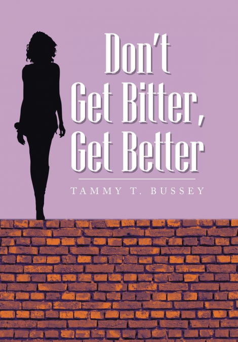 Don’t Get Bitter, Get Better