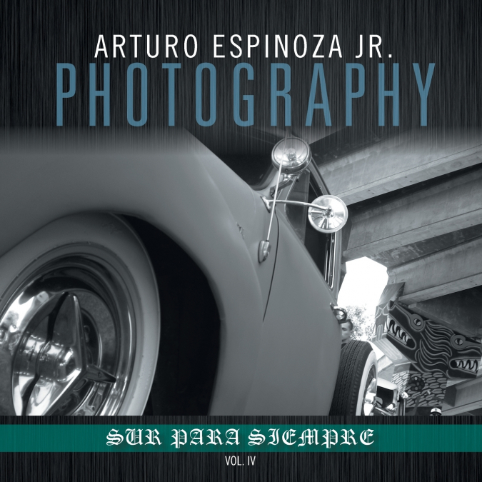 Arturo Espinoza Jr Photography Vol. IV