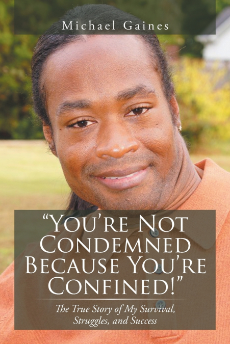 You’re Not Condemned Because You’re Confined!