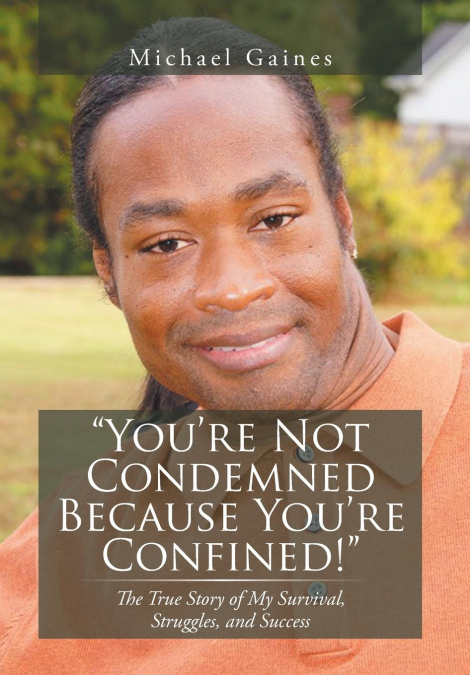 You’re Not Condemned Because You’re Confined!