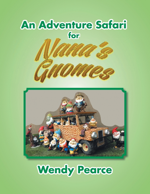 An Adventure Safari for Nana’s Gnomes