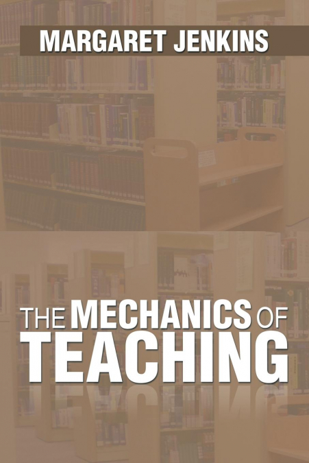 The Mechanics of Teaching