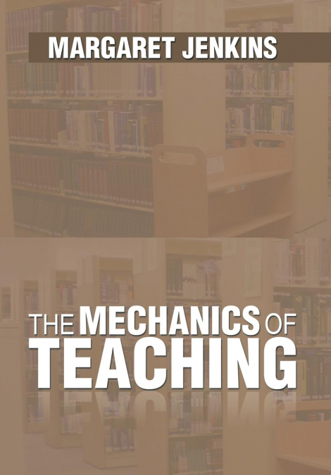 The Mechanics of Teaching