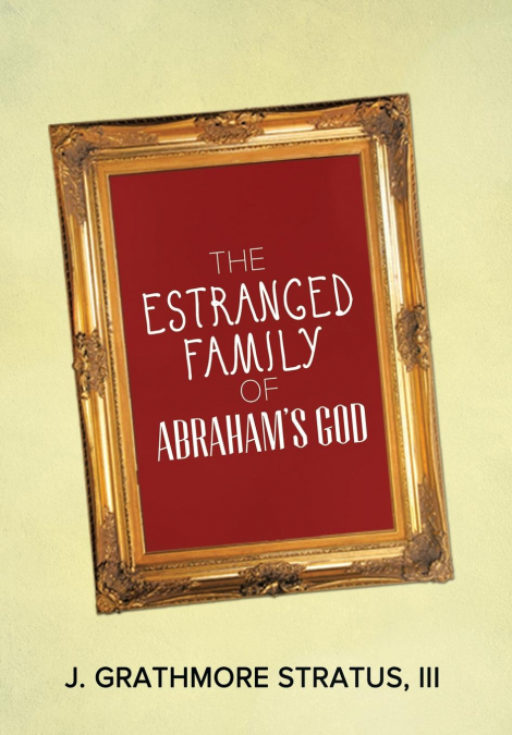The Estranged Family of Abraham’s God