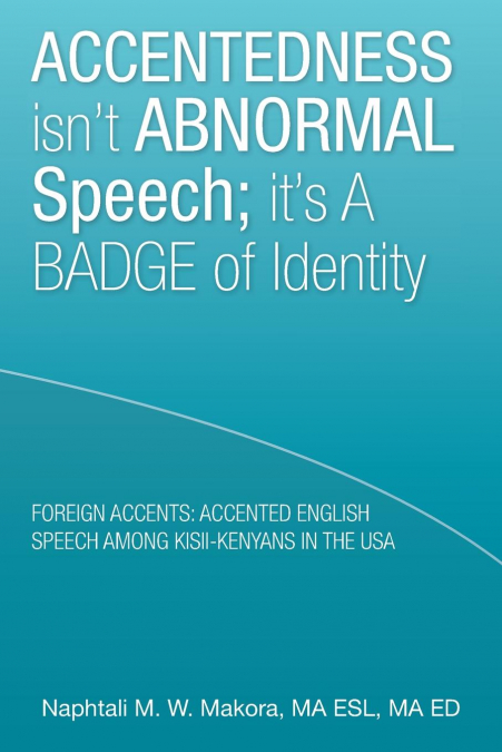 Accentedness Isn’t Abnormal Speech; It’s a Badge of Identity