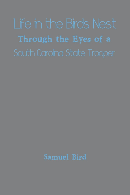 Life in the Birds Nest Through the Eyes of a South Carolina State Trooper