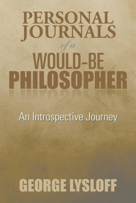Personal Journals of a Would-Be Philosopher