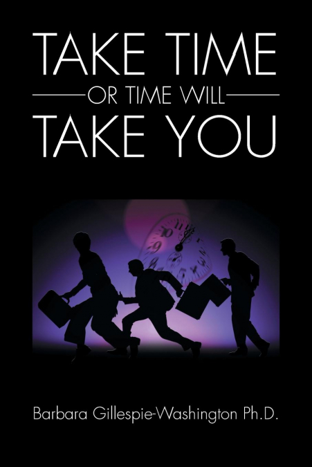 Take Time or Time Will Take You