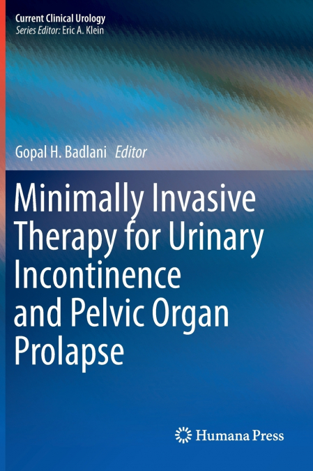 Minimally Invasive Therapy for Urinary Incontinence and Pelvic Organ Prolapse