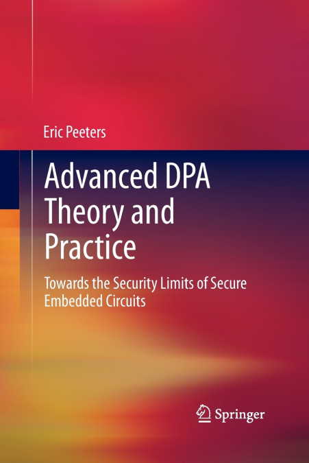 Advanced DPA Theory and Practice