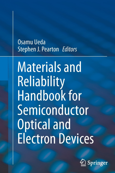 Materials and Reliability Handbook for Semiconductor Optical and Electron Devices