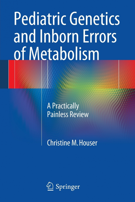 Pediatric Genetics and Inborn Errors of Metabolism