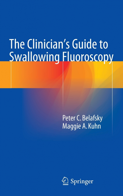 The Clinician’s Guide to Swallowing Fluoroscopy