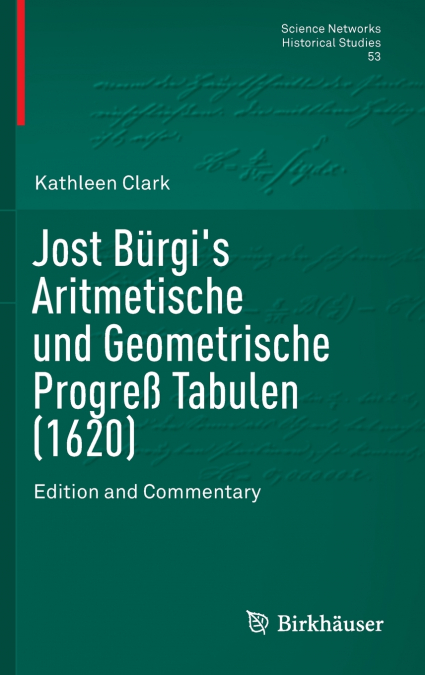 Jost Bürgi’s Aritmetische und Geometrische Progreß Tabulen (1620)