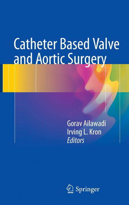 Catheter Based Valve and Aortic Surgery