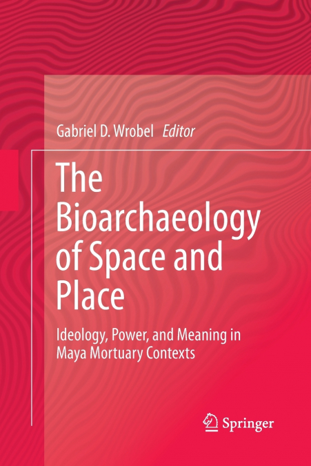 The Bioarchaeology of Space and Place