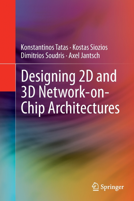 Designing 2D and 3D Network-on-Chip Architectures