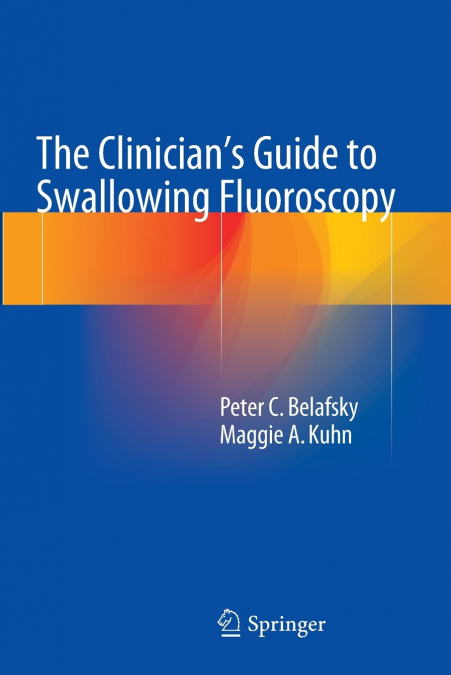 The Clinician’s Guide to Swallowing Fluoroscopy
