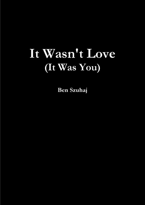 It Wasn’t Love (It Was You)