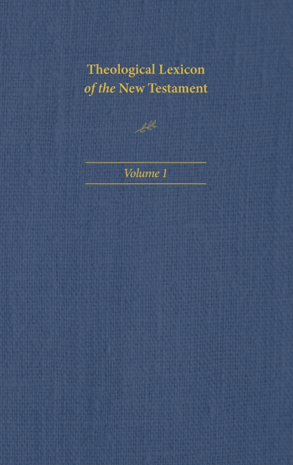 Theological Lexicon of the New Testament Vol 1
