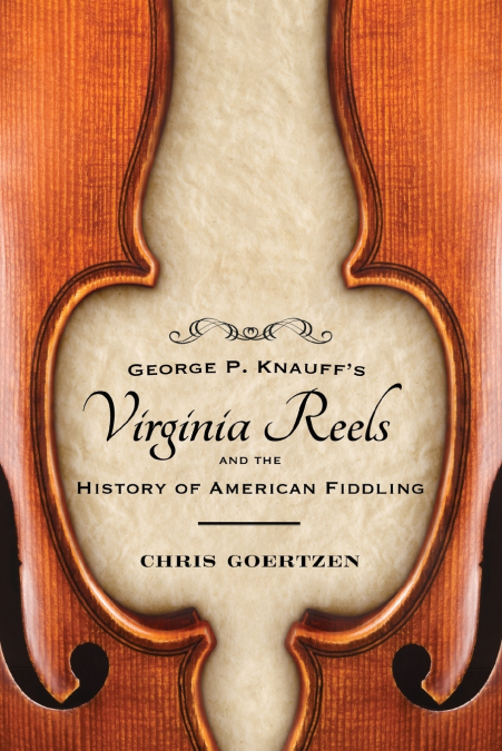 George P. Knauff’s Virginia Reels and the History of American Fiddling