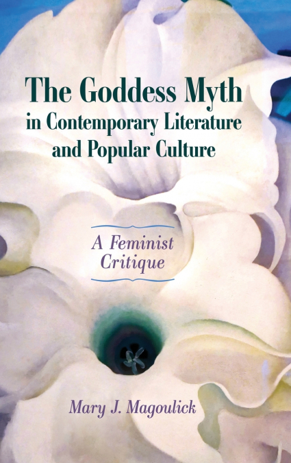 Goddess Myth in Contemporary Literature and Popular Culture