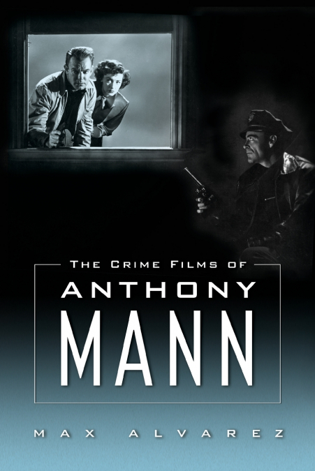 Crime Films of Anthony Mann