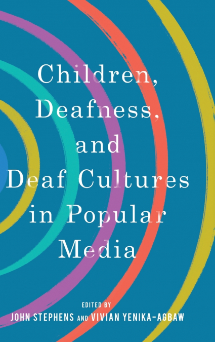 Children, Deafness, and Deaf Cultures in Popular Media