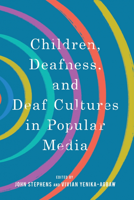 Children, Deafness, and Deaf Cultures in Popular Media