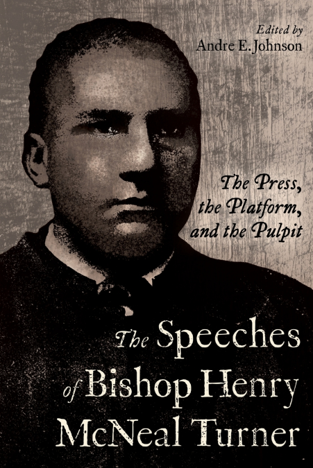 Speeches of Bishop Henry McNeal Turner