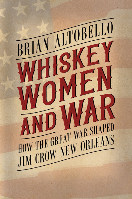 Whiskey, Women, and War