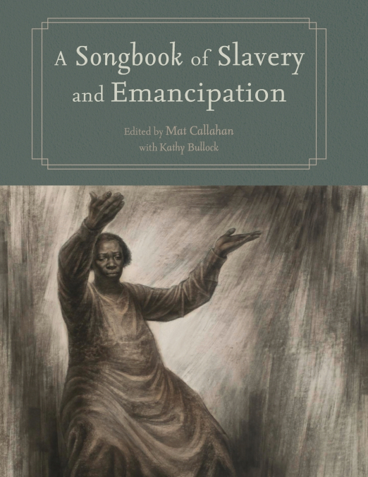 Songbook of Slavery and Emancipation