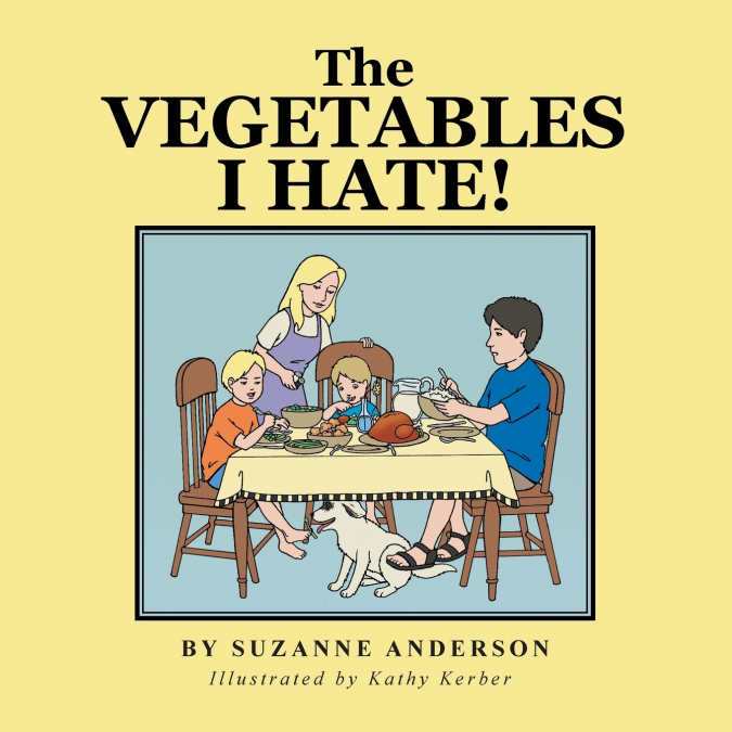 The Vegetables I Hate!