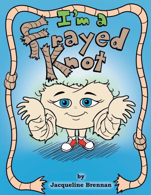 I’m a Frayed Knot